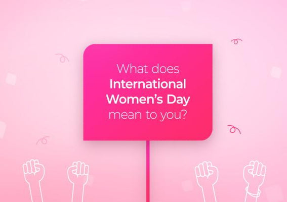 What does International Women's Day mean to you?